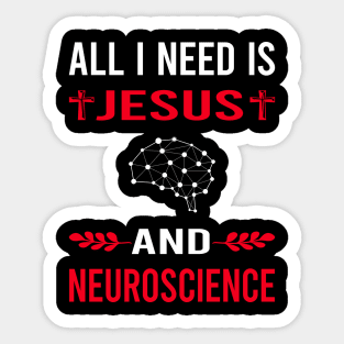 I Need Jesus And Neuroscience Neuroscientist Neurobiology Sticker